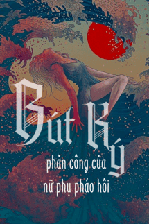 Bút Ký Phản Công Của Nữ Phụ Pháo Hôi