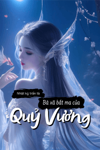 NHẬT KÝ TRẤN TÀ: BÀ XÃ BẮT MA CỦA QUỶ VƯƠNG