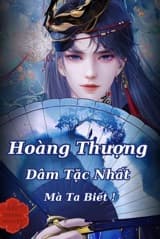 Hoàng Thượng Dâm Tặc Nhất Mà Ta Biết!