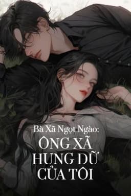 Bà Xã Ngọt Ngào: Ông Xã Hung Dữ Của Tôi