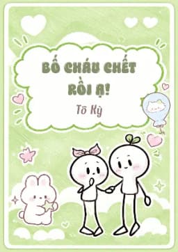 Bố Cháu Chết Rồi Ạ! 