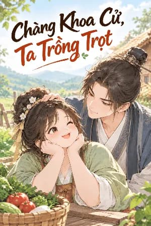Chàng Khoa Cử, Ta Trồng Trọt