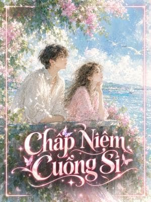 Chấp Niệm Cuồng Si