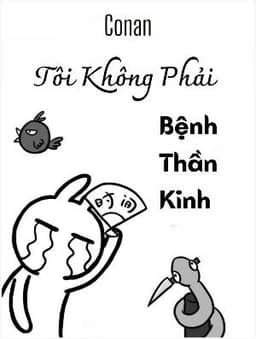 [Conan] Tôi Không Phải Bệnh Thần Kinh