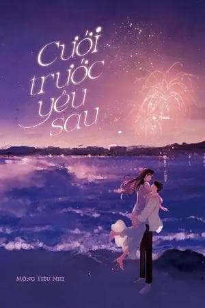 Cưới Trước Yêu Sau - Mộng Tiêu Nhị