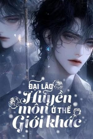 Đại Lão Huyền Môn Ở Thế Giới Khác