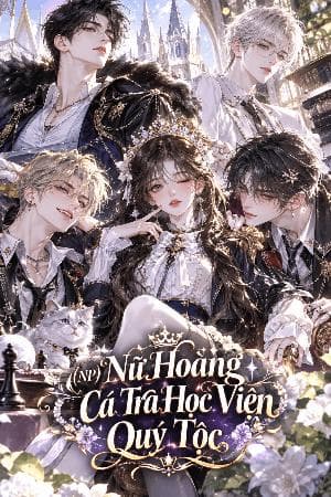 (NP) Nữ Hoàng Cá Tra Học Viện Quý Tộc