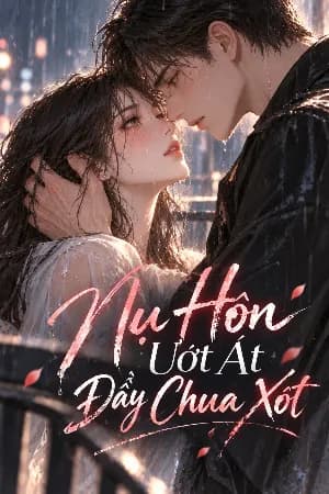 Nụ Hôn Ướt Át Đầy Chua Xót