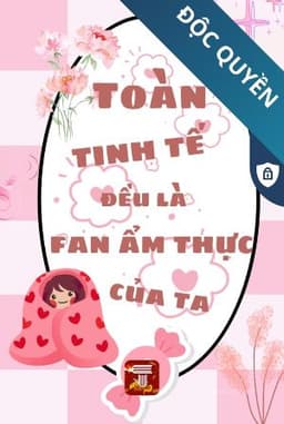 Toàn Tinh Tế Đều Là Fan Ẩm Thực Của Ta