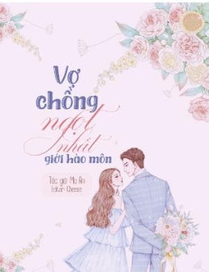 Vợ Chồng Ngọt Nhất Giới Hào Môn