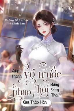 Thập Niên 70: Xuyên Thành Vợ Trước Pháo Hôi Mang Song Thai Của Tháo Hán