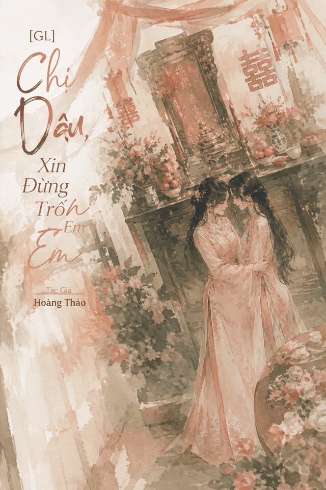 [GL] Chị Dâu, Xin Đừng Trốn Em