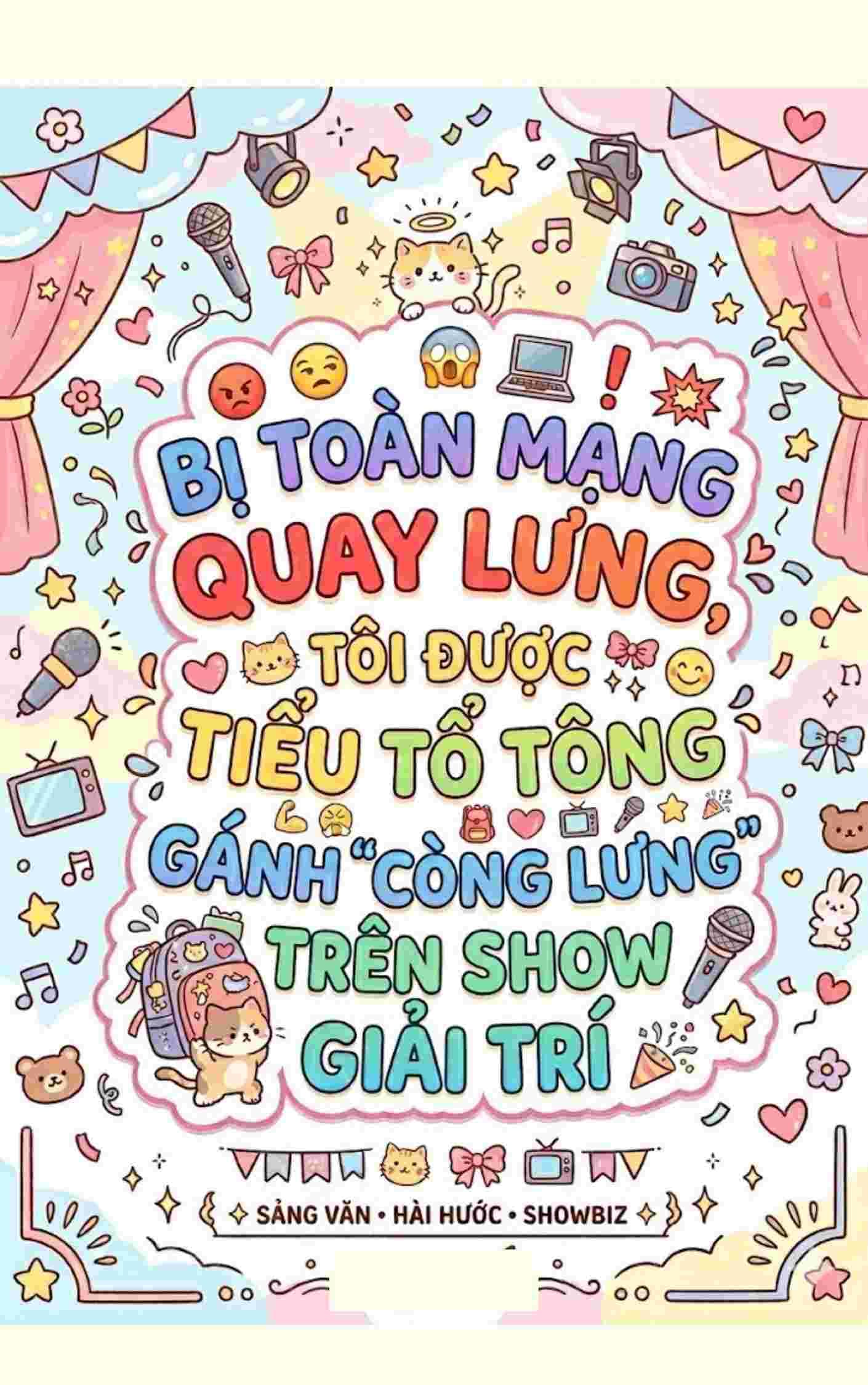 Bị Toàn Mạng Quay Lưng, Tôi Được Tiểu Tổ Tông Gánh 'Còng Lưng' Trên Show Giải Trí