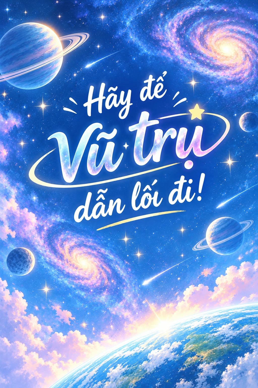 Hãy Để Vũ Trụ Dẫn Lối Đi!
