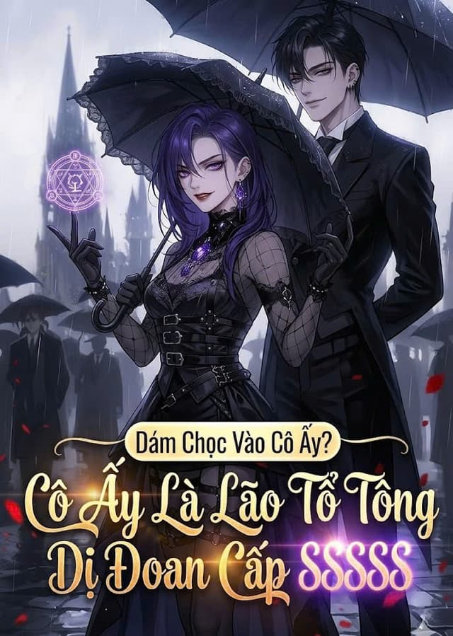Dám Chọc vào Cô Ấy? Cô Ấy Là Lão Tổ Tông Dị Đoan Cấp SSSSS