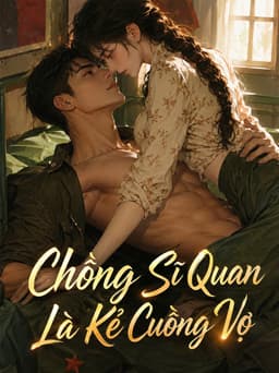 Môn Đăng Hộ Đối: Chồng Sĩ Quan Là Kẻ Cuồng Vợ!