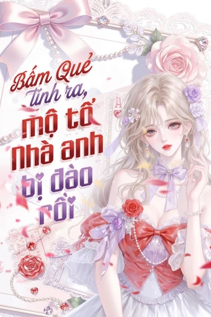 Bấm Quẻ Tính Ra, Mộ Tổ Nhà Anh Bị Đào Rồi