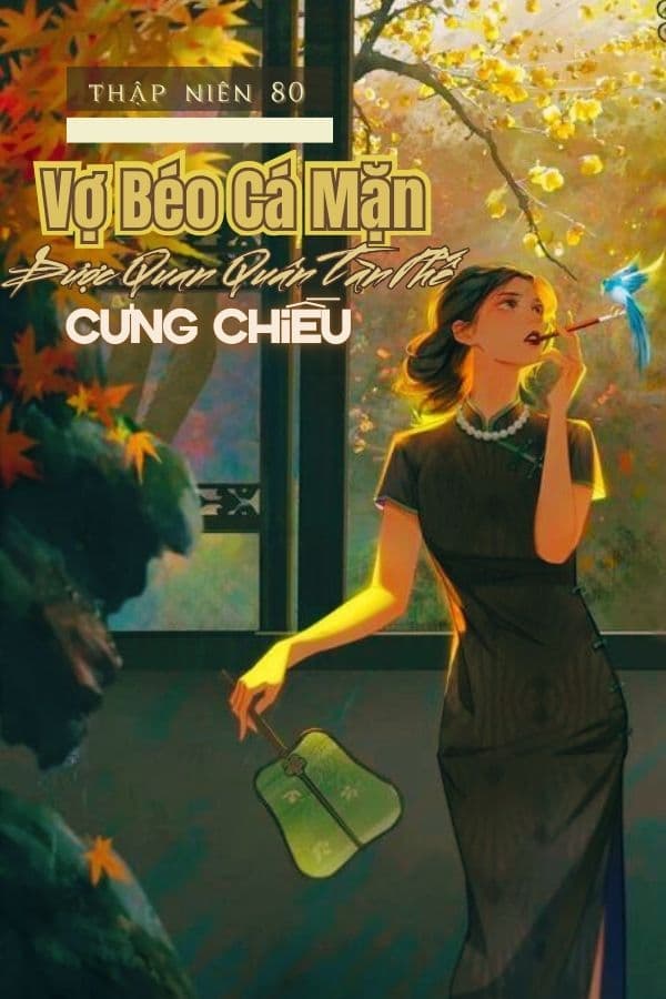 Vợ Béo Cá Mặn Được Quan Quân Tàn Phế Cưng Chiều Ở Thập Niên 80