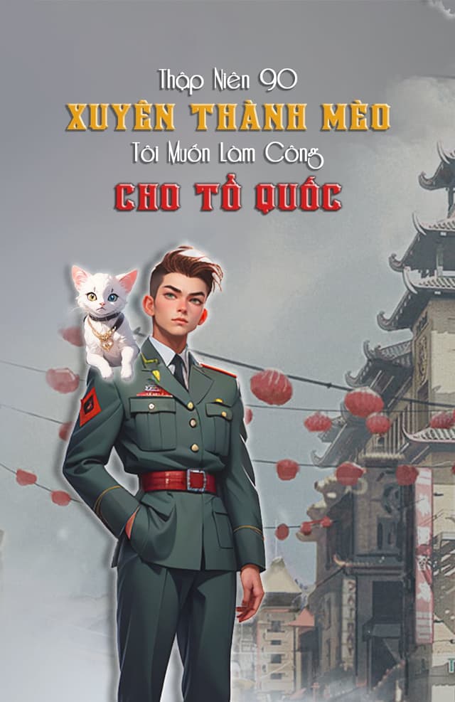 Thập Niên 90: Xuyên Thành Mèo Tôi Muốn Làm Công Cho Tổ Quốc