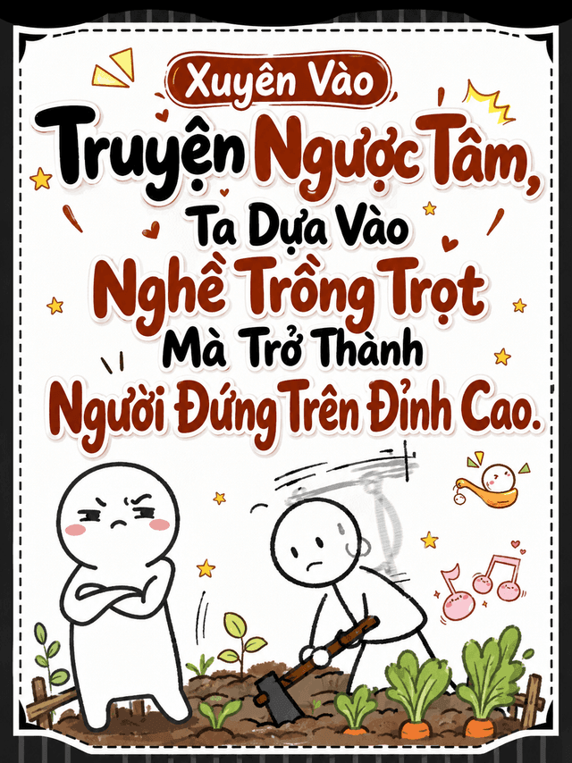 Xuyên Vào Truyện Ngược Tâm Ta Dựa Vào Nghề Trồng Trọt Mà Trở Thành Người Đứng Trên Đỉnh Cao