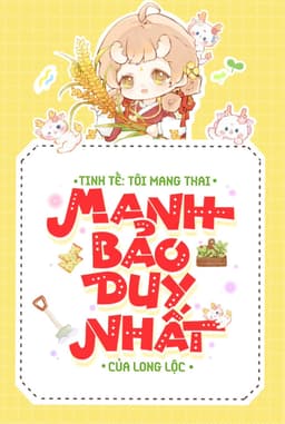 Tinh Tế: Tôi Mang Thai Manh Bảo Duy Nhất Của Long Tộc