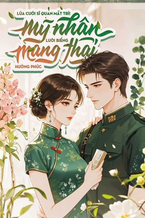Sĩ Quan Mất Trí Bị Lừa Cưới! Mỹ Nhân Lười Biếng Mang Thai Hưởng Phúc