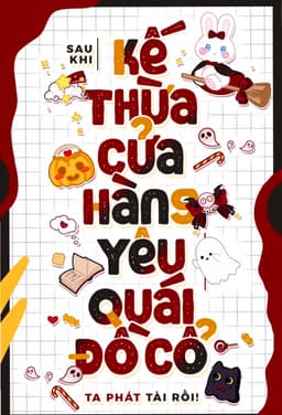 Sau Khi Kế Thừa Cửa Hàng Đồ Cổ Yêu Quái Ta Phát Tài Rồi!