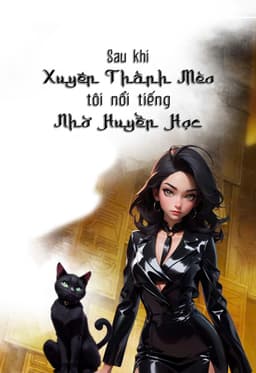 Sau Khi Xuyên Thành Mèo, Tôi Nổi Tiếng Nhờ Huyền Học