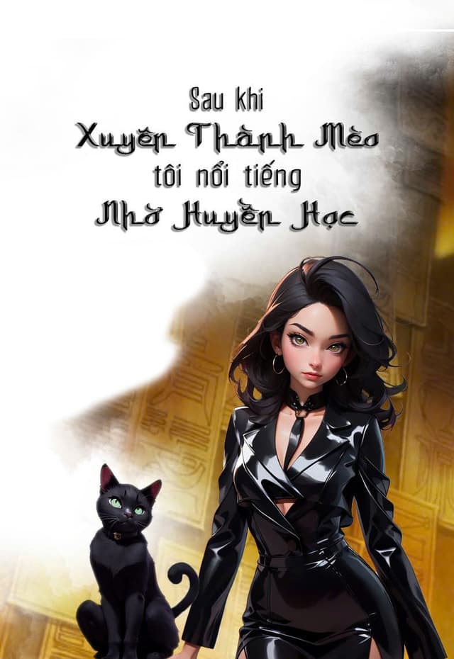 Sau Khi Xuyên Thành Mèo, Tôi Nổi Tiếng Nhờ Huyền Học