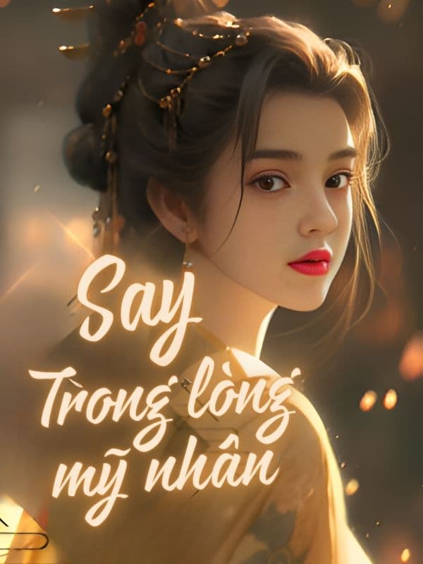 Say Trong Lòng Mỹ Nhân