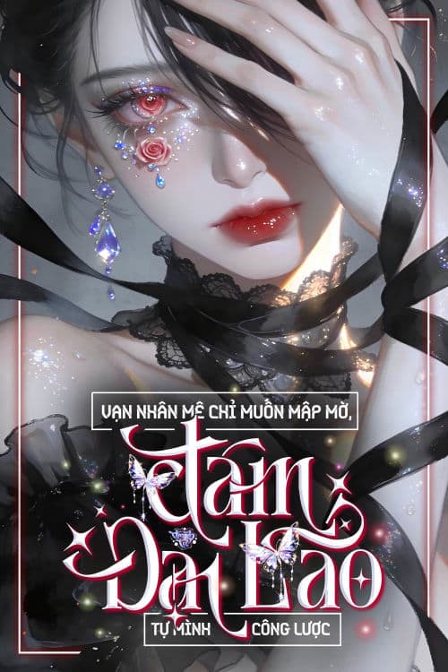Vạn Nhân Mê Chỉ Muốn Mập Mờ, Đám Đại Lão Tự Mình Công Lược