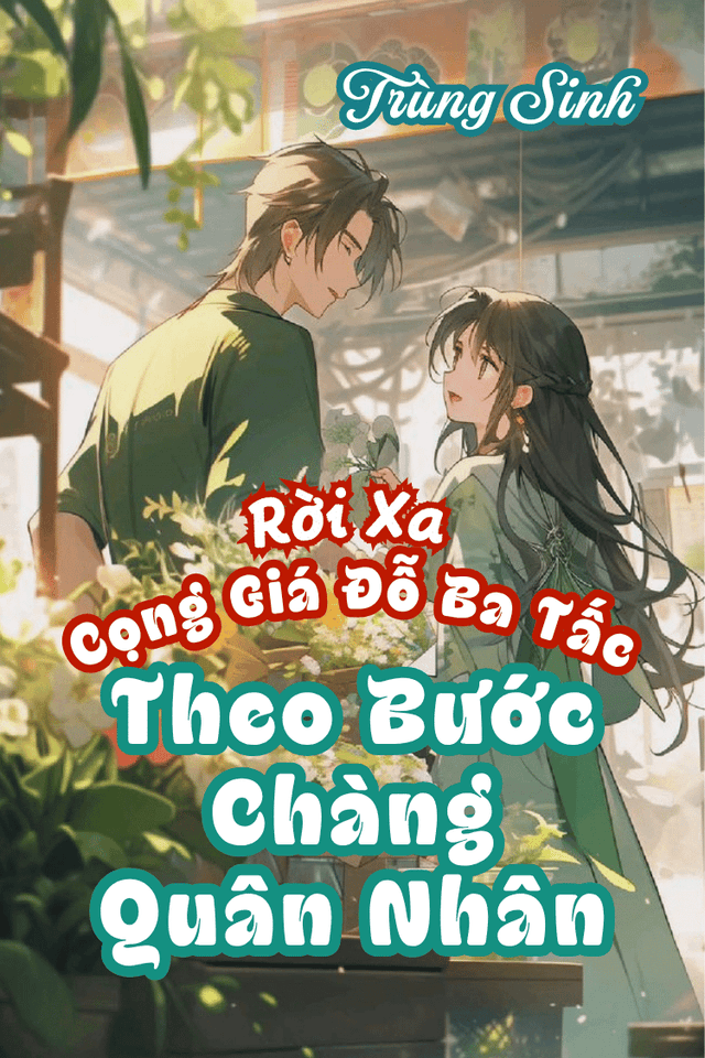 Rời Xa Cọng Giá Đỗ Ba Tấc, Theo Bước Chàng Quân Nhân