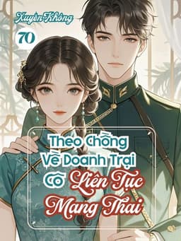 Quân Hôn 70: Theo Chồng Về Doanh Trại, Cô Liên Tục Mang Thai