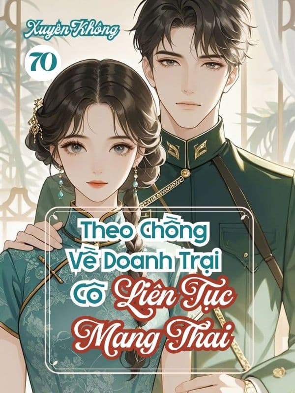 Quân Hôn 70: Theo Chồng Về Doanh Trại, Cô Liên Tục Mang Thai