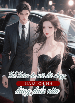 Thế Thân Ác Nữ Đã Chạy: Nam Chính, Đừng Đuổi Nữa!