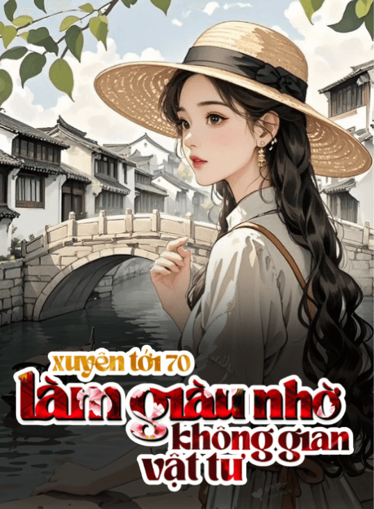 Xuyên Tới Những Năm 70, Tôi Mang Theo Không Gian Tài Nguyên Vô Hạn