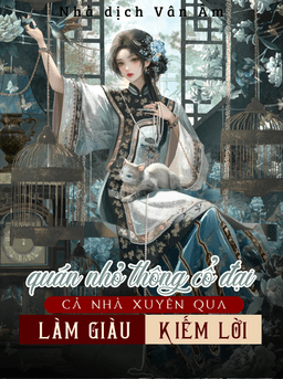 Quán Nhỏ Thông Cổ Đại, Cả Nhà Xuyên Qua Làm Giàu Kiếm Lời