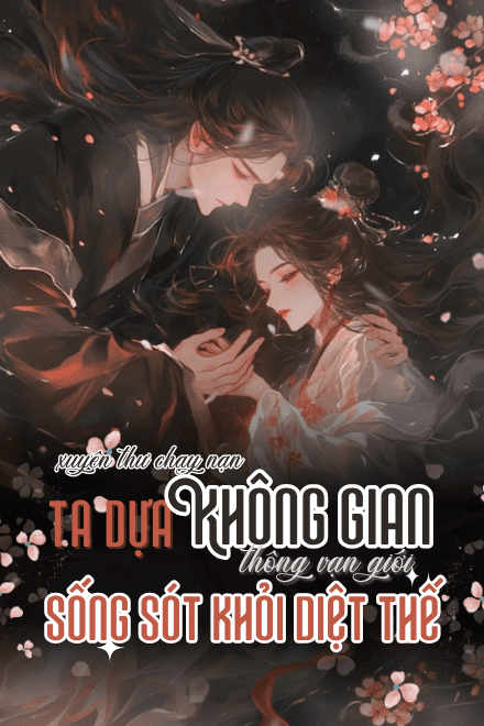 Xuyên Thư Chạy Nạn, Ta Dựa Không Gian Thông Vạn Giới Sống Sót Khỏi Diệt Thế