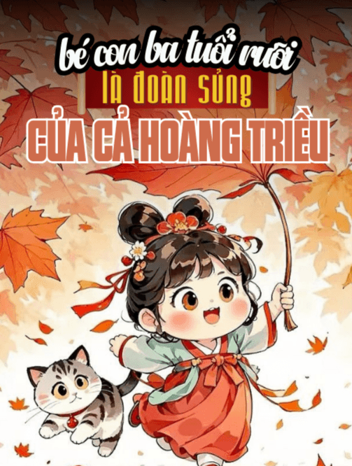 Bé Con Năm Tuổi Rưỡi Là Đoàn Sủng Của Cả Hoàng Triều