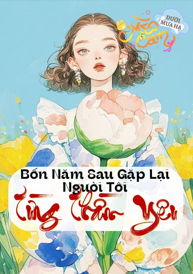 TN70: Bốn Năm Sau Gặp Lại Người Tôi Từng Thầm Yêu 