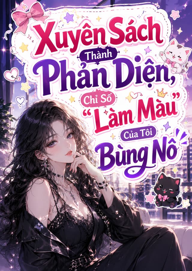 Xuyên Sách Thành Phản Diện, Chỉ Số "Làm Màu" Của Tôi Bùng Nổ