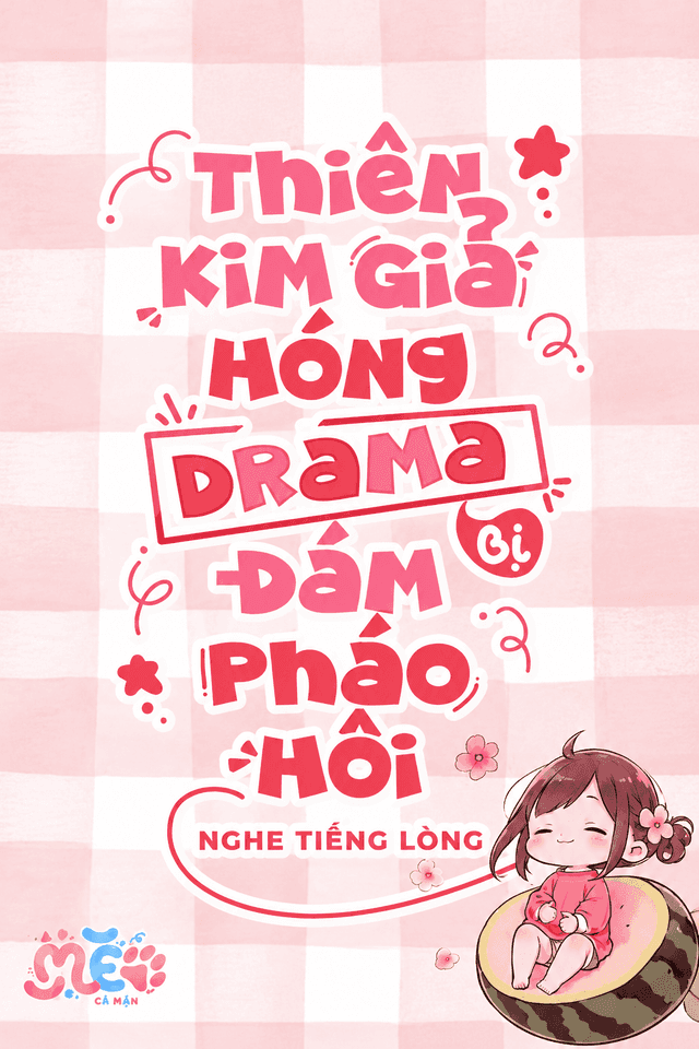 Thiên Kim Giả Hóng Drama Bị Đám Pháo Hôi Nghe Tiếng Lòng