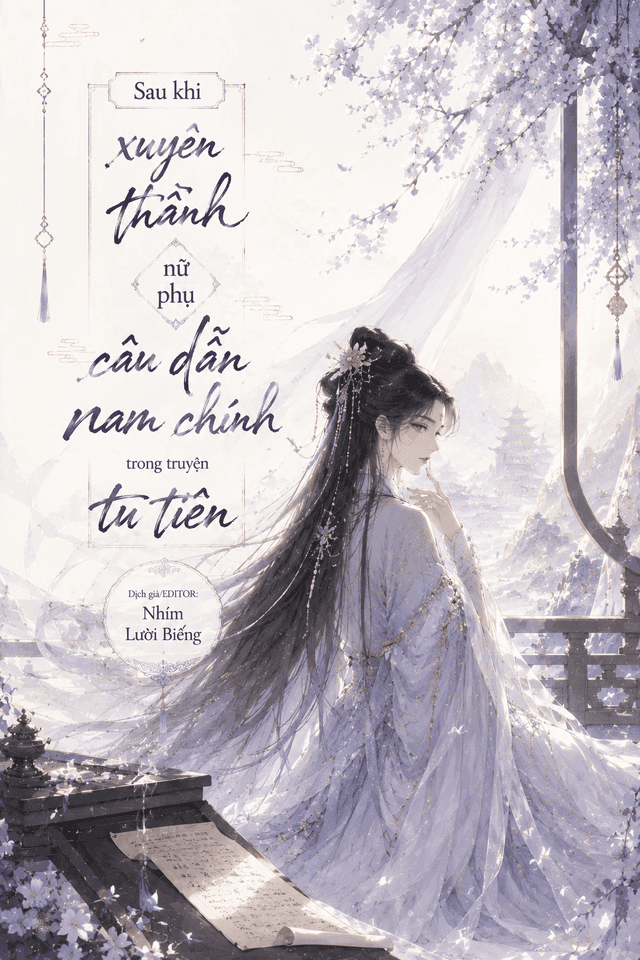 SAU KHI XUYÊN THÀNH NỮ PHỤ CÂU DẪN NAM CHÍNH TRONG TRUYỆN TU TIÊN  