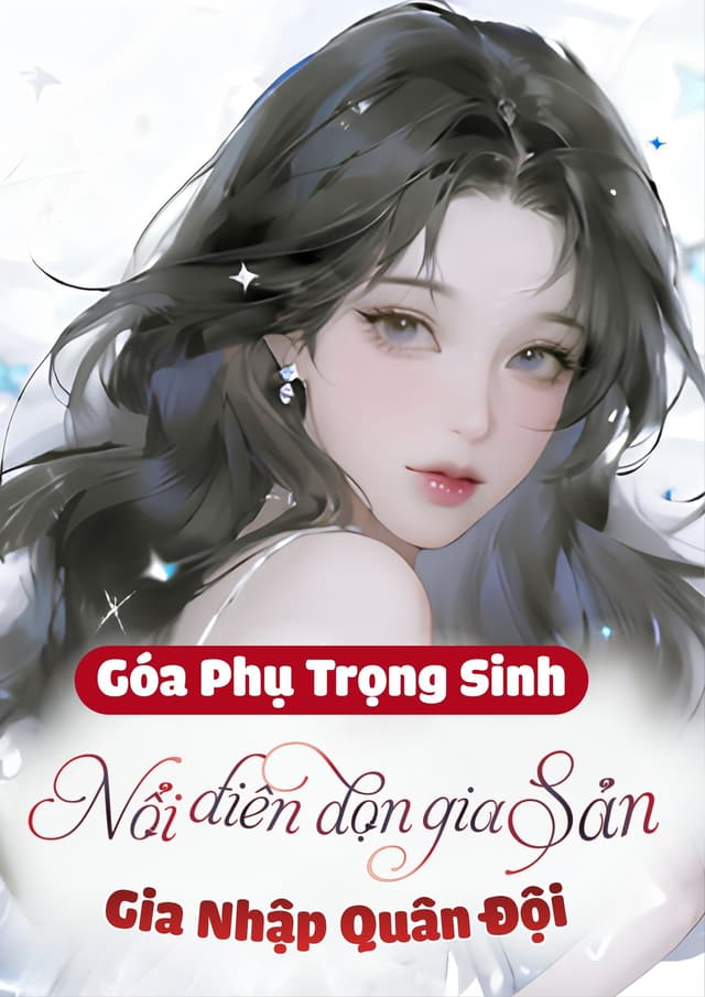 Góa Phụ Trọng Sinh, Nổi Điên Gom Tài Sản Theo Chồng Nhập Ngũ