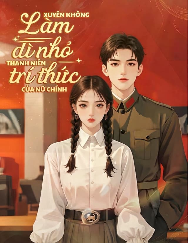 Xuyên Không Làm Dì Nhỏ Thanh Niên Trí Thức Của Nữ Chính