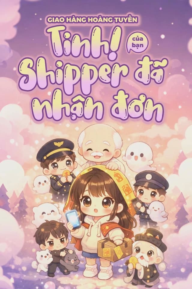 Giao Hàng Hoàng Tuyền: Ting! Shipper Của Bạn Đã Nhận Đơn