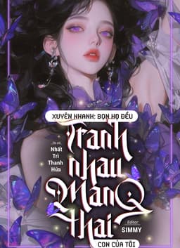 Xuyên Nhanh: Bọn Họ Đều Tranh Nhau Mang Thai Con Của Tôi