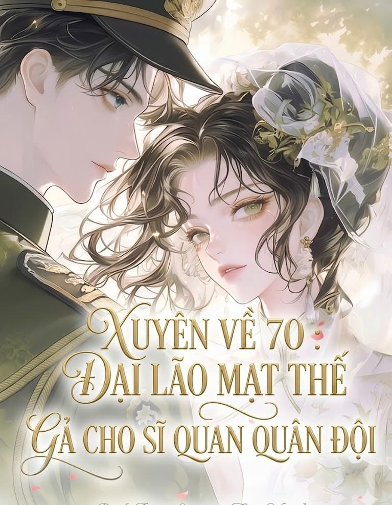 Xuyên Về 70 : Đại Lão Mạt Thế Gả Cho Sĩ Quan Quân Đội