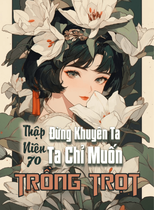 Thập Niên 80: Đừng Khuyên Nữa, Tôi Chỉ Muốn Trồng Trọt