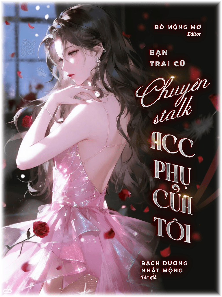 Bạn Trai Cũ Luôn Stalk Acc Phụ Của Tôi